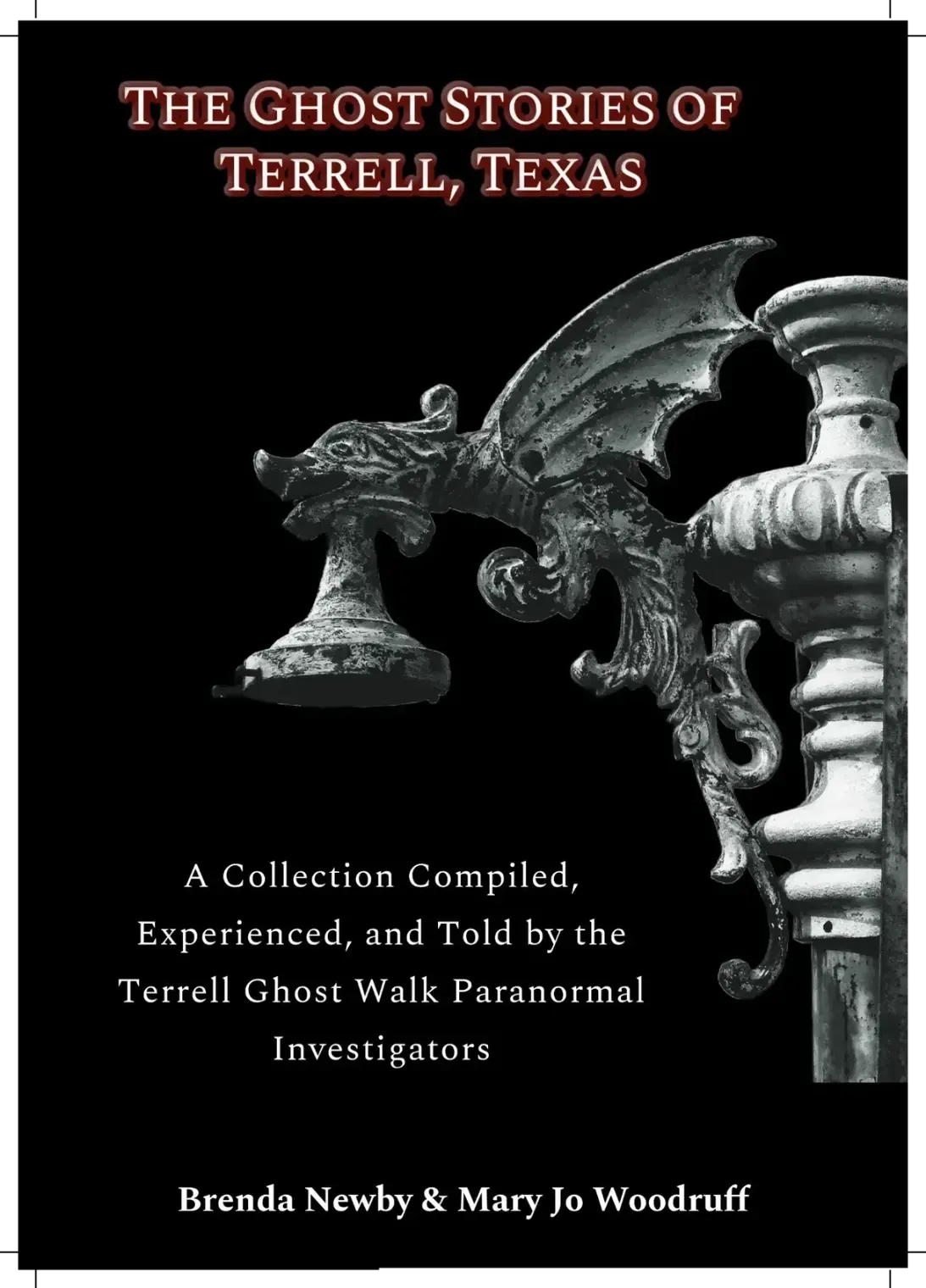Limited Edition: The Ghost Stories of Terrell, Texas: 2nd Edition (100 Accidental Spine Misprint)!